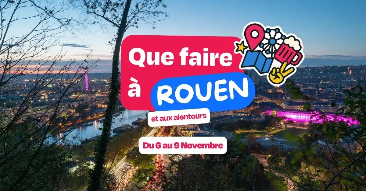 Que faire à Rouen ce week-end ? (Du 6 au 9 Nov)