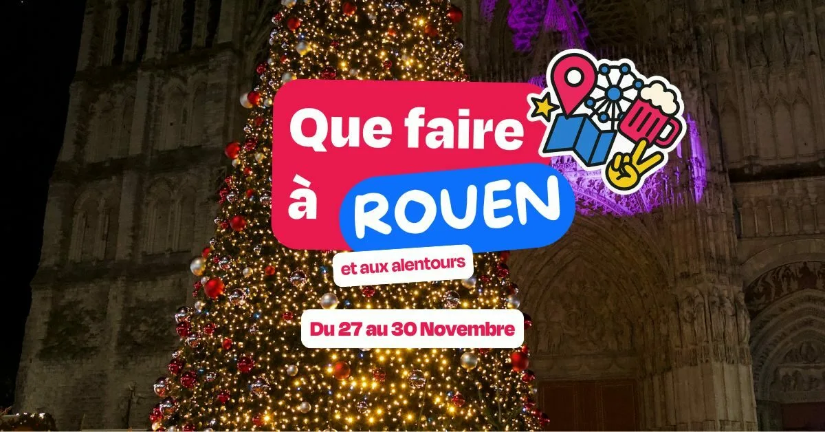 Que faire à Rouen ce week-end ? (28 → 30 novembre 2025)